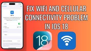 How To Fix Wi-Fi And Cellular Connectivity Problems In iOS 18