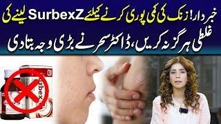 Never make the mistake of taking Surbex Z to compensate for zinc deficiency | Dr Sahar Chawla