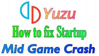 Yuzu | How to fix Startup / Mid Game Crash