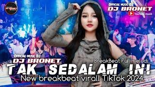 DJ BREAKBEAT TAK SEDALAM INI X BERBEZA KASTA || BREAKBEAT VIRAL TIKTOK 2024 || Dj BroNet Rmx