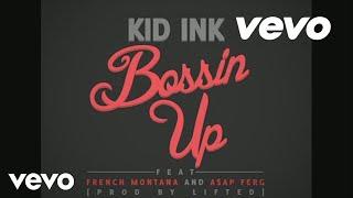 Kid Ink - Bossin' Up (Audio) ft. A$AP Ferg, French Montana