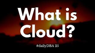 What is Cloud | How to Become a Cloud DBA | #dailyDBA 25