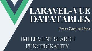 Implement Multi-Column Search Functionality | Lets Build Some Datatables With Laravel and Vue.js