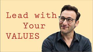 Lead with Your Values | Simon Sinek