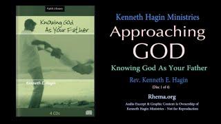 Knowing God As Your Father (Approaching God)  |  Rev. Kenneth E. Hagin  | *(Copyright Protected)