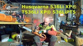 Husqvarna 536Li XP®  T536Li XP® 536LiPT5 Akku Generation Austria Forst real talk