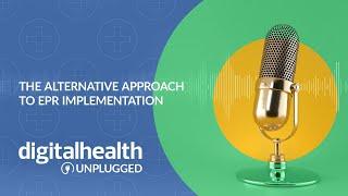 Digital Health Unplugged: The alternative approach to EPR implementation