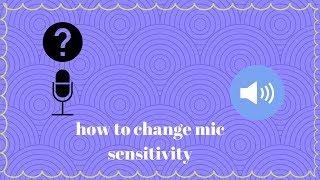 how to change mic sensitivity on windows