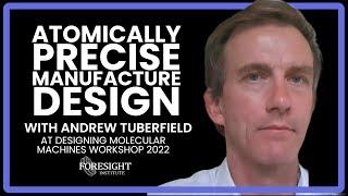 Andrew Tuberfield | Software-Facilitated Design Atomically Precise Manufacture