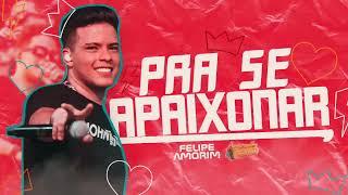 PRA SE APAIXONAR - FELIPE AMORIM