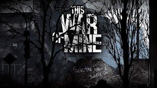 This War Of Mine Арика, Мейрин, Катя Часть 1