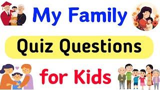 My Family Quiz for Kids | Family Quiz Questions| EVS My Family Quiz | Family Members Quiz| Kids Quiz