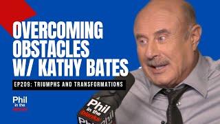 Overcoming Obstacles with Kathy Bates | Phil in the Blanks Podcast