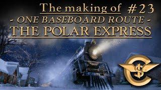 The Making Of: The Polar Express - One Baseboard Route | #23 [T:ANE]