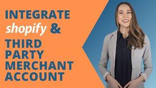 How To Integrate A Merchant Account With Shopify