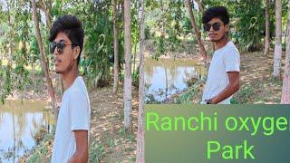 oxygen park Ranchi vlog /oxygen park Morabadi Ranchi /Best park in ranchi jharkhand/sonu verma vlog