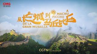 De la Gran Muralla a Machu Picchu | Documental de CGTN