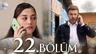 Bizi Birleştiren Hayat 22. Bölüm | Full Bölüm