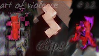 Art of Violence. | clips #32 | MLG Rush | bad quality cuz clips from old pc |