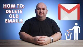 HOW TO Delete Old Emails In Gmail