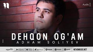 Adham Soliyev - Dehqon og'am (audio)