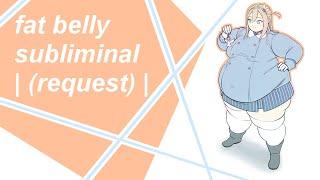  fat belly subliminal | request | 