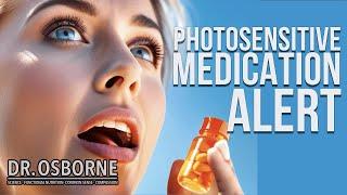 Careful - These Medications Can Cause Photosensitivity!