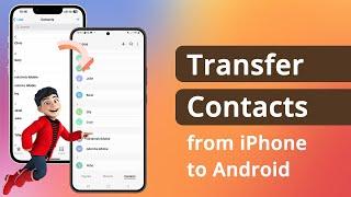 [3 Ways] How to Transfer Contacts from iPhone to Android 2023