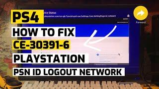 PS4 How to fix CE-30391-6 PSN ID Logout Network Issue