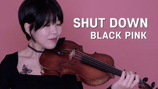 [K-pop] BLACKPINK - “SHUT DOWN” Violin COVER 