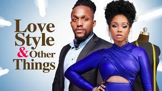 LOVE, STYLE AND OTHER THINGS - Nigerian Movies 2024 Latest Full Movies