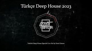 Türkçe Deep House 2023 -Turkish Deep House #live Set by İzzet Gencer