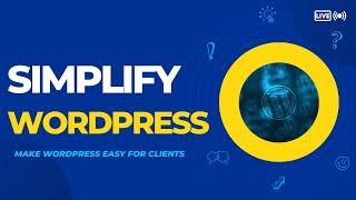 3 Simple Tricks to Make WordPress User Friendly For Clients