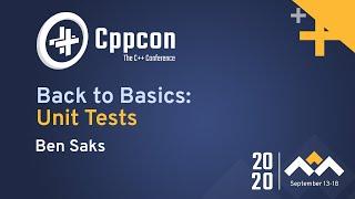 Back to Basics: Unit Tests - Ben Saks - CppCon 2020