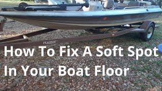 How To Fix A Rotten Soft Spot In Your Boat's Floor