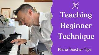 Teaching Beginner Technique | Piano Teacher Tips