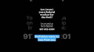 Do You Have a Department of Education Tip? ProPublica Wants to Hear From You. #federalworkers #doge