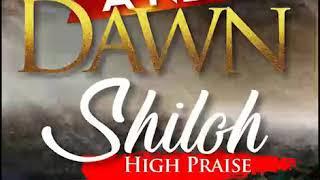 SHILOH HIGH PRAISE ( A NEW DAWN )