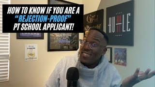 How to Know if you are a “Rejection Proof” Physical Therapy School Applicant!