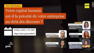 PwC Talk Series - Votre capital humain est il la priorité de votre entreprise au delà des discours