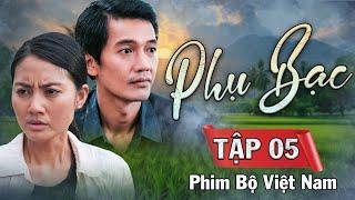 PHỤ BẠC Tập 5 | Phim Bộ Việt Nam 2025 | Phim Bộ Việt Nam Hay Nhất 2025 | Phim Ngọc Lan, Quang Tuấn