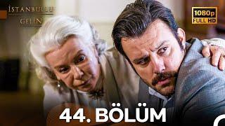 İstanbullu Gelin 44. Bölüm Full HD