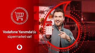 Vodafone Yanımda’da süpermarket var!