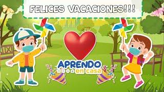 FELICES VACACIONES 2021 - GRACIAS NIÑOS Y PADRES DE FAMILIA | Aprendiendo en Familia