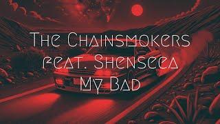 The Chainsmokers, Shenseea - My Bad | Extended Remix