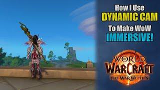 How I Use DYNAMIC CAM to Make WORLD OF WARCRAFT a More IMMERSIVE Experience!