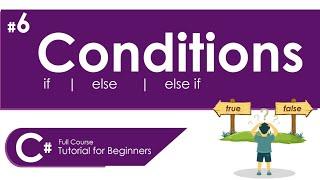 CONDITIONS IN C# | IF, ELSE, ELSE IF | C# FULL COURSE TUTORIAL FOR BEGINNERS