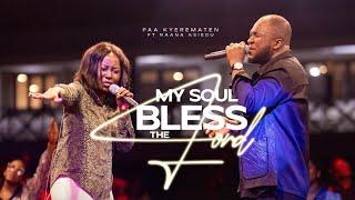 Paa Kyerematen  - My soul bless the Lord ft. Naana Asiedu