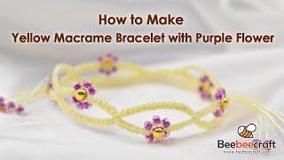 How to Make Yellow Macrame Bracelet with Purple Flower