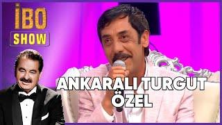 Ankaralı Turgut Özel | İbo Show